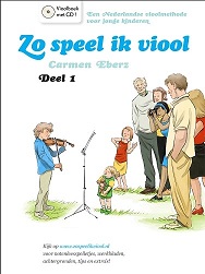 Zo speel ik viool + CD  - Carmen Ebers. Jonge kinderen plezierig én degelijk viool leren spelen.  Dát is de opzet van Zo speel ik viool.